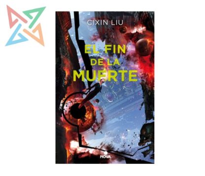 EL PROBLEMA DE LOS 3 CUERPOS 3: EL FIN DE LA MUERTE