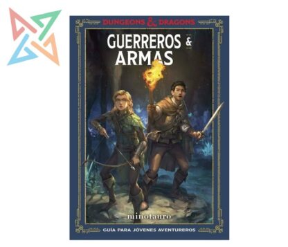 DUNGEONS & DRAGONS - GUERREROS & ARMAS: GUÍA PARA JÓVENES AVENTUREROS (Tapa Dura)