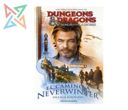 DUNGEONS & DRAGONS - HONOR ENTRE LADRONES: EL CAMINO A NEVERWINTER