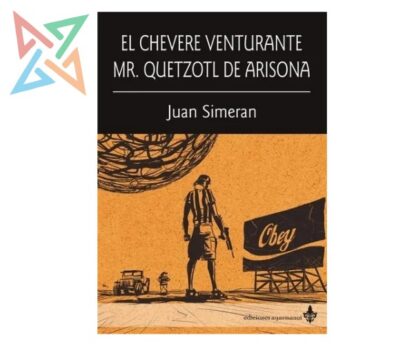 El Chévere Venturante Mr. Quetzotl de Arisona