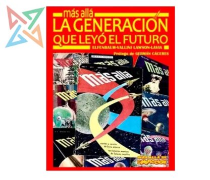 MÁS ALLÁ LA GENERACIÓN QUE LEYÓ EL FUTURO