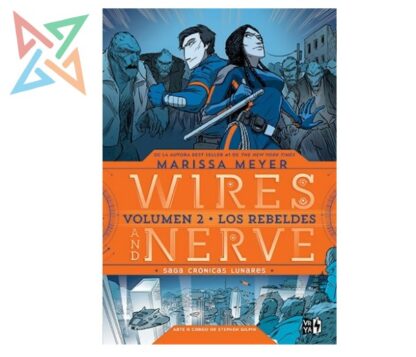 WIRES AND NERVE - Saga Crónicas Lunares - Vol 2: Los Rebeldes
