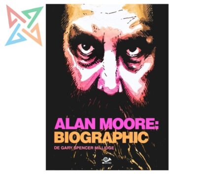 Alan Moore: Biographic