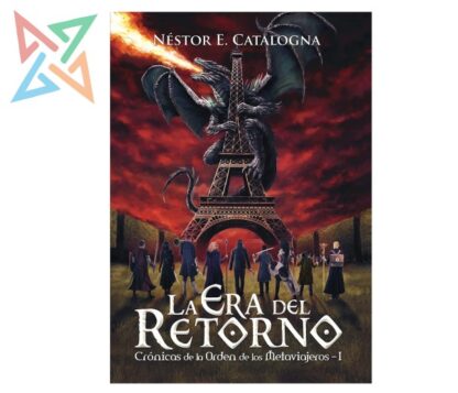 Crónicas De La Orden De Los Metaviajeros 1 - LA ERA DEL RETORNO