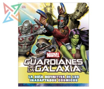 MARVEL GUARDIANES DE LA GALAXIA: LA GUÍA DEFINITIVA DE LOS INADAPTADOS CÓSMICOS (Tapa Dura)