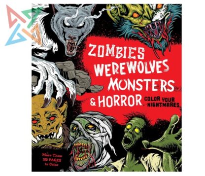 ZOMBIES WEREWOLVES MONSTERS & HORROR: Colour Your Nightmares (En Inglés)
