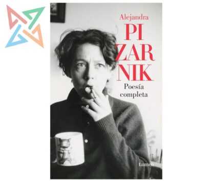 ALEJANDRA PIZARNIK: POESÍA COMPLETA