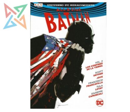 BATMAN ALL STAR - UNIVERSO DC RENACIMIENTO VOL. 02: LOS CONFINES DE LA TIERRA