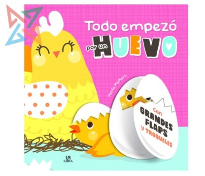Colección TODO EMPEZÓ POR (con Grandes FLAPS y TROQUELES) M4 - Todo empezó por un HUEVO (Tapa Dura)