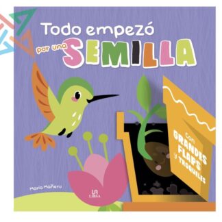 Colección TODO EMPEZÓ POR (con Grandes FLAPS y TROQUELES) M4 - Todo empezó por una SEMILLA (Tapa Dura)