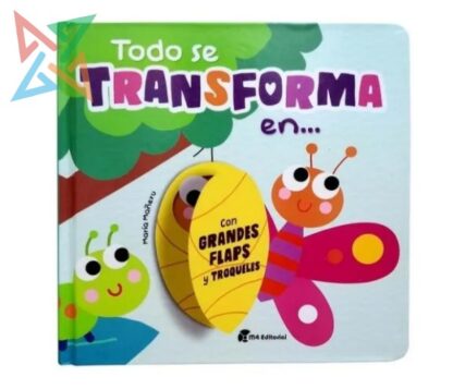 Colección TODO EMPEZÓ POR (con Grandes FLAPS y TROQUELES) M4 - Todo se TRANSFORMA (Tapa Dura)