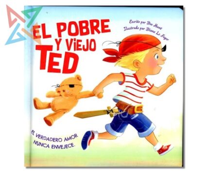 Colección Luna Azul Serie Ternura: EL POBRE Y VIEJO TED (CARTONÉ)