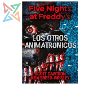 FIVE NIGHTS AT FREDDY'S 2: LOS OTROS ANIMATRONICOS