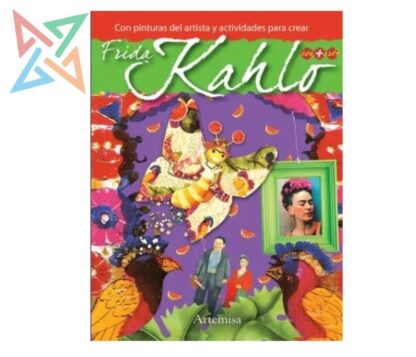 Frida Kalo: Con Pinturas del Artista y Actividades para Crear (Tapa Dura)