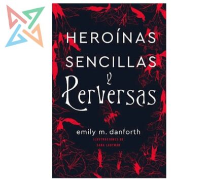 HEROÍNAS SENCILLAS Y PERVERSAS (Ilustrado)