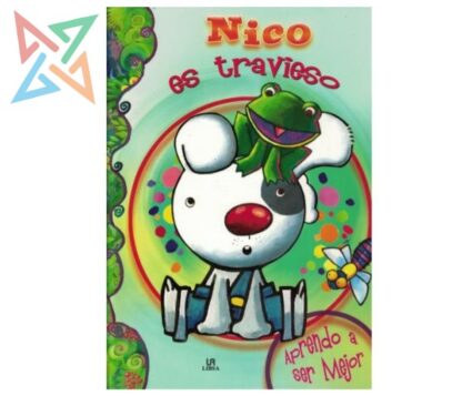 Colección APRENDO A SER MEJOR (Editorial LIBSA): NICO es Travieso (Tapa Dura)