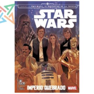 STAR WARS IMPERIO QUEBRADO (CAMINO A STAR WARS EL DESPERTAR DE LA FUERZA)