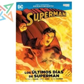 SUPERMAN: LOS ULTIMOS DIAS DE SUPERMAN (AQUÍ COMIENZA... RENACIMIENTO)