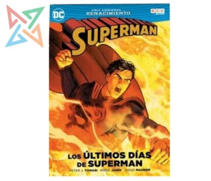 SUPERMAN: LOS ULTIMOS DIAS DE SUPERMAN (AQUÍ COMIENZA... RENACIMIENTO)