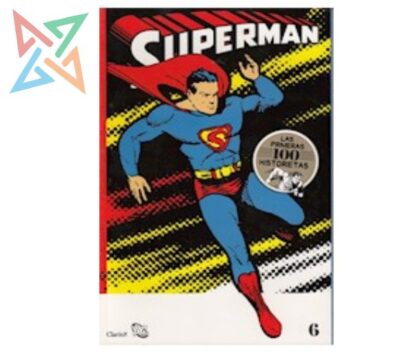 SUPERMAN Vol.6: Las Primeras 100 Historietas