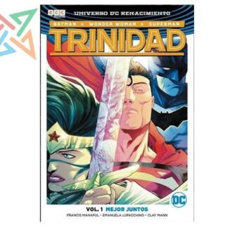 TRINIDAD (Batman/WonderWoman/Superman) - UNIVERSO DC RENACIMIENTO Vol.1: MEJOR JUNTOS