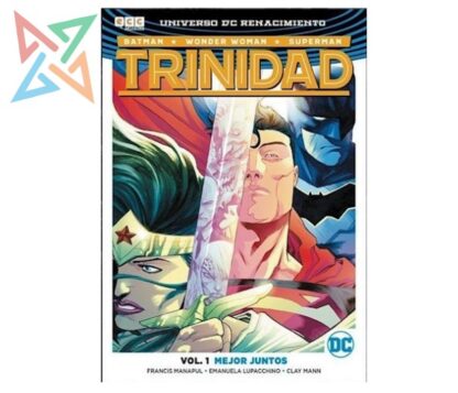 TRINIDAD (Batman/WonderWoman/Superman) - UNIVERSO DC RENACIMIENTO Vol.1: MEJOR JUNTOS