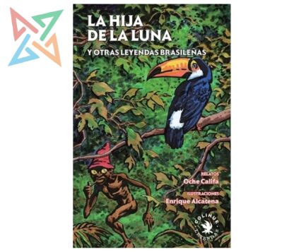 LA HIJA DE LA LUNA Y OTRAS LEYENDAS BRASILEÑAS