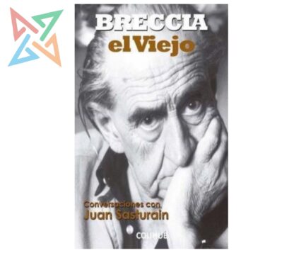 BRECCIA EL VIEJO: CONVERSACIONES CON JUAN SASTURAIN