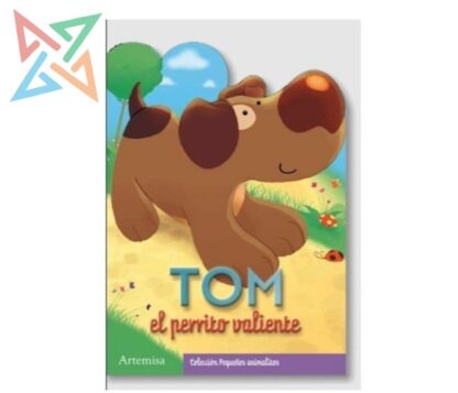 COLECCIÓN ARTEMISA Pequeños Animalitos (Troquelados): Tom el Perrito Valiente
