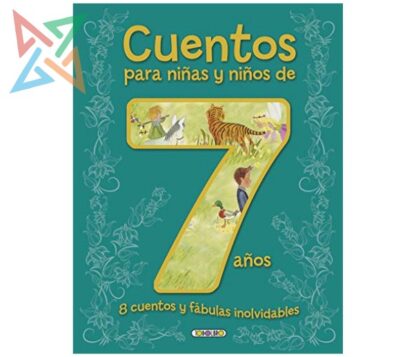 Cuentos para niñas y niños de 7 años: 8 cuentos y fábulas inolvidables (Tapa Dura)