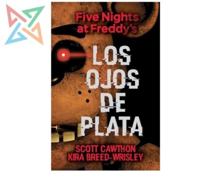 FIVE NIGHTS AT FREDDY'S 1: LOS OJOS DE PLATA