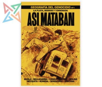 Geografía del Genocidio Nro. 1: ASÍ MATABAN