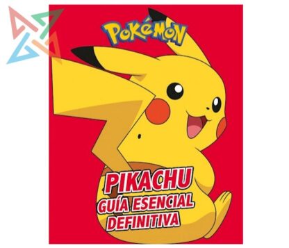 POKÉMON - PIKACHU GUÍA ESENCIAL DEFINITIVA