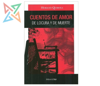 CUENTOS DE AMOR DE LOCURA Y MUERTE