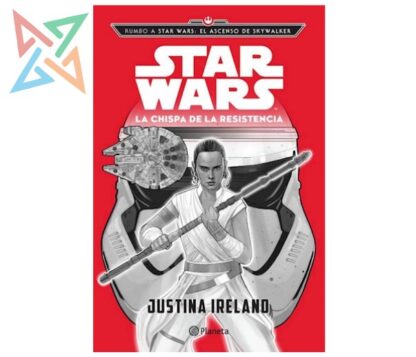 RUMBO A STAR WARS: EL ASCENSO DE SKYWALKER - STAR WARS: LA CHISPA DE LA RESISTENCIA