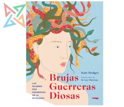 BRUJAS GUERRERAS DIOSAS - Las mujeres más poderosas de la mitología (Tapa Dura)