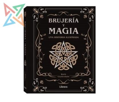 BRUJERÍA Y MAGIA: UNA HISTORIA ILUSTRADA (Tapa Dura)