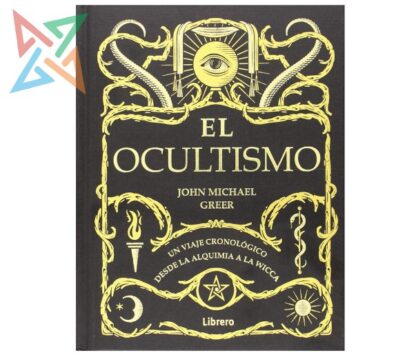 EL OCULTISMO: Un viaje cronológico desde la alquimia a la wicca (Tapa Dura)