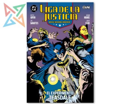 LIGA DE LA JUSTICIA INTERNACIONAL Vol. 5: EL EXPERIMENTO TEASDALE