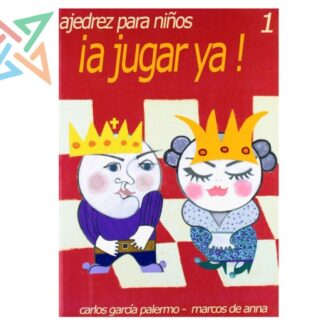 A JUGAR YA! Ajedrez Para Niños Vol. 1