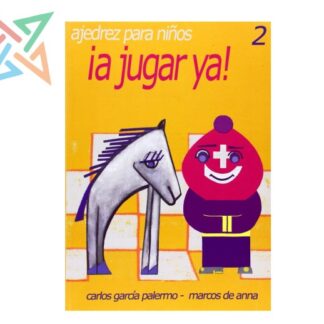 A JUGAR YA! Ajedrez Para Niños Vol. 2