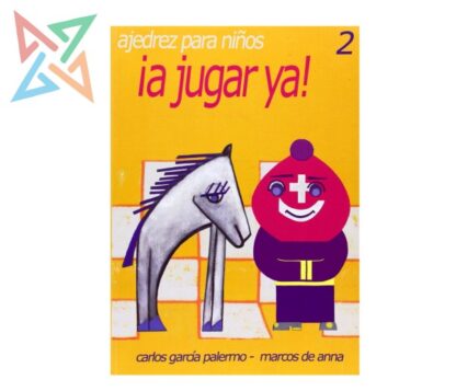 A JUGAR YA! Ajedrez Para Niños Vol. 2