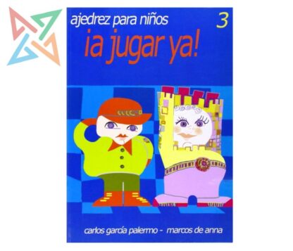 A JUGAR YA! Ajedrez Para Niños Vol. 3