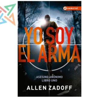ASESINO ANÓNIMO - LIBRO UNO: YO SOY EL ARMA