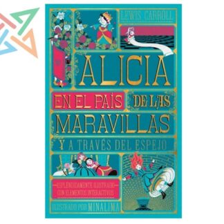 Alicia en el País de las Maravillas y a Través del Espejo - Espléndidamente Ilustrado con Elementos Interactivos (Ilustrado por Minalima) (Tapa Dura)