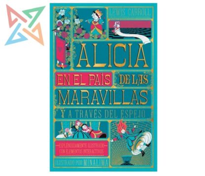 Alicia en el País de las Maravillas y a Través del Espejo - Espléndidamente Ilustrado con Elementos Interactivos (Ilustrado por Minalima) (Tapa Dura)