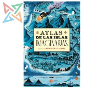 Atlas de las Islas Imaginarias (Ilustrado)