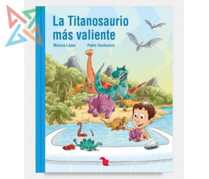 COLECCIÓN LECTONAUTAS - AZUL: LA TITANOSAURIO MÁS VALIENTE