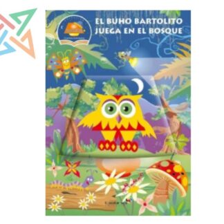 COLECCIÓN LUCECITAS CUENTOS ILUMINADOS: EL BUHO BARTOLITO JUEGA EN EL BOSQUE