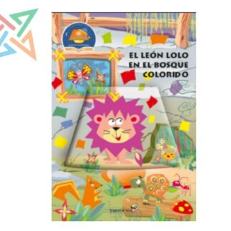 COLECCIÓN LUCECITAS CUENTOS ILUMINADOS: EL LEON LOLO EN EL BOSQUE COLORIDO